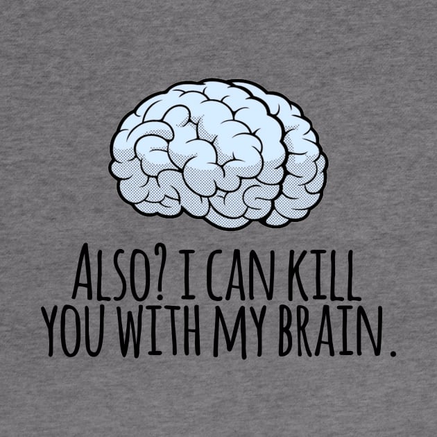 Also? I Can Kill You With My Brain by heroics